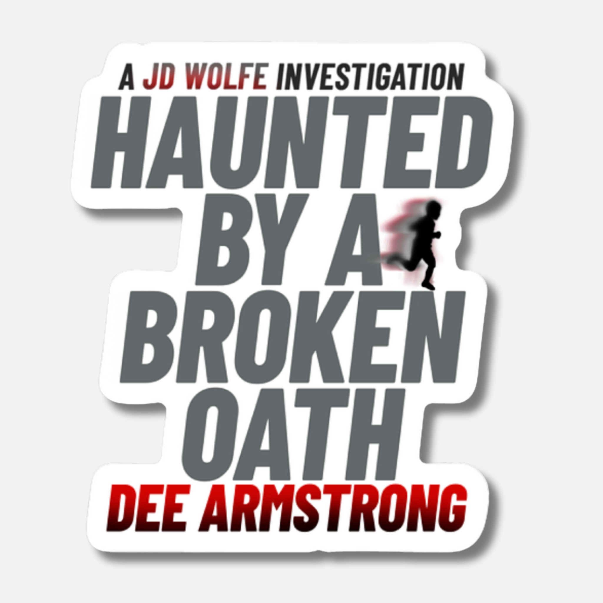 Title Art Sticker of 'Haunted by a Broken Oath' by Dee Armstrong with a silhouette of a person running.