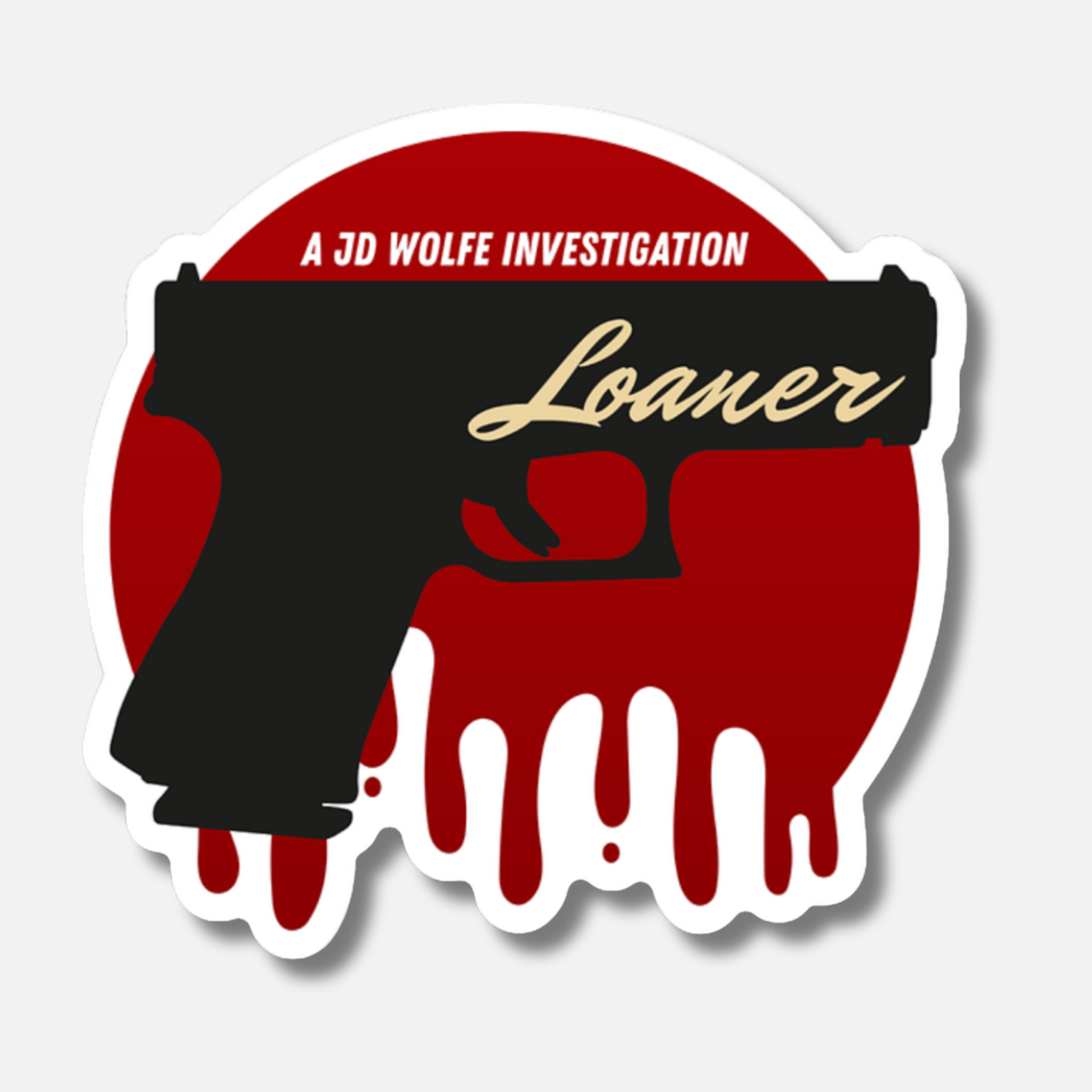 Sticker with a gun, blood, and text 'A JD Wolfe Investigation Loaer' on a red and black background.
