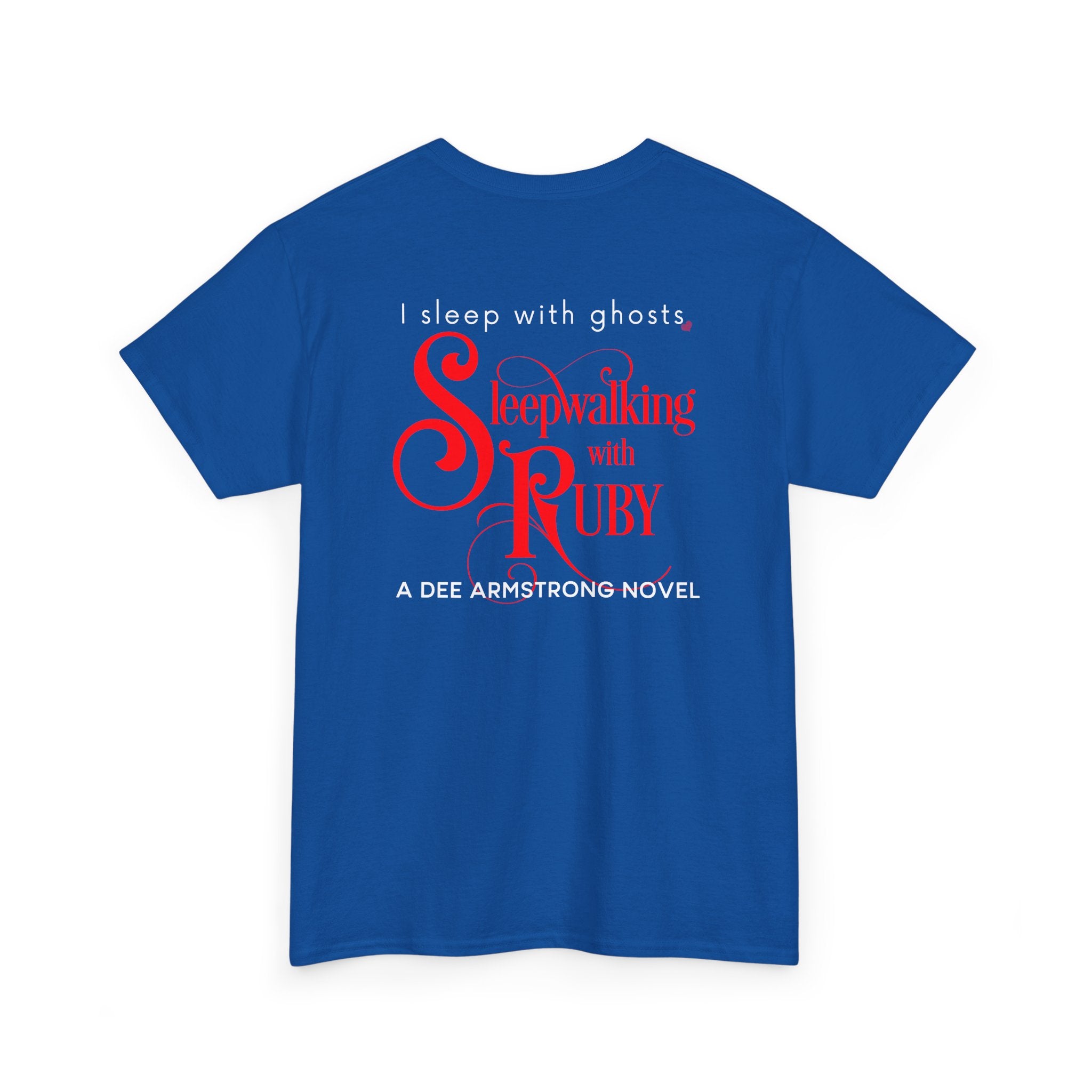 Blue t-shirt with text 'I sleep with ghosts, Sleepwalking with Ruby' on the back, promotional for a Dee Armstrong novel.
