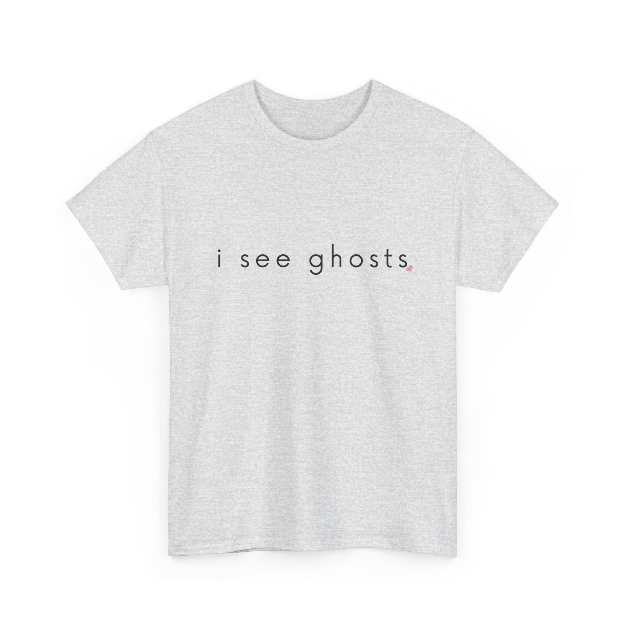 Gray t-shirt with 'i see ghosts' text on a white background
