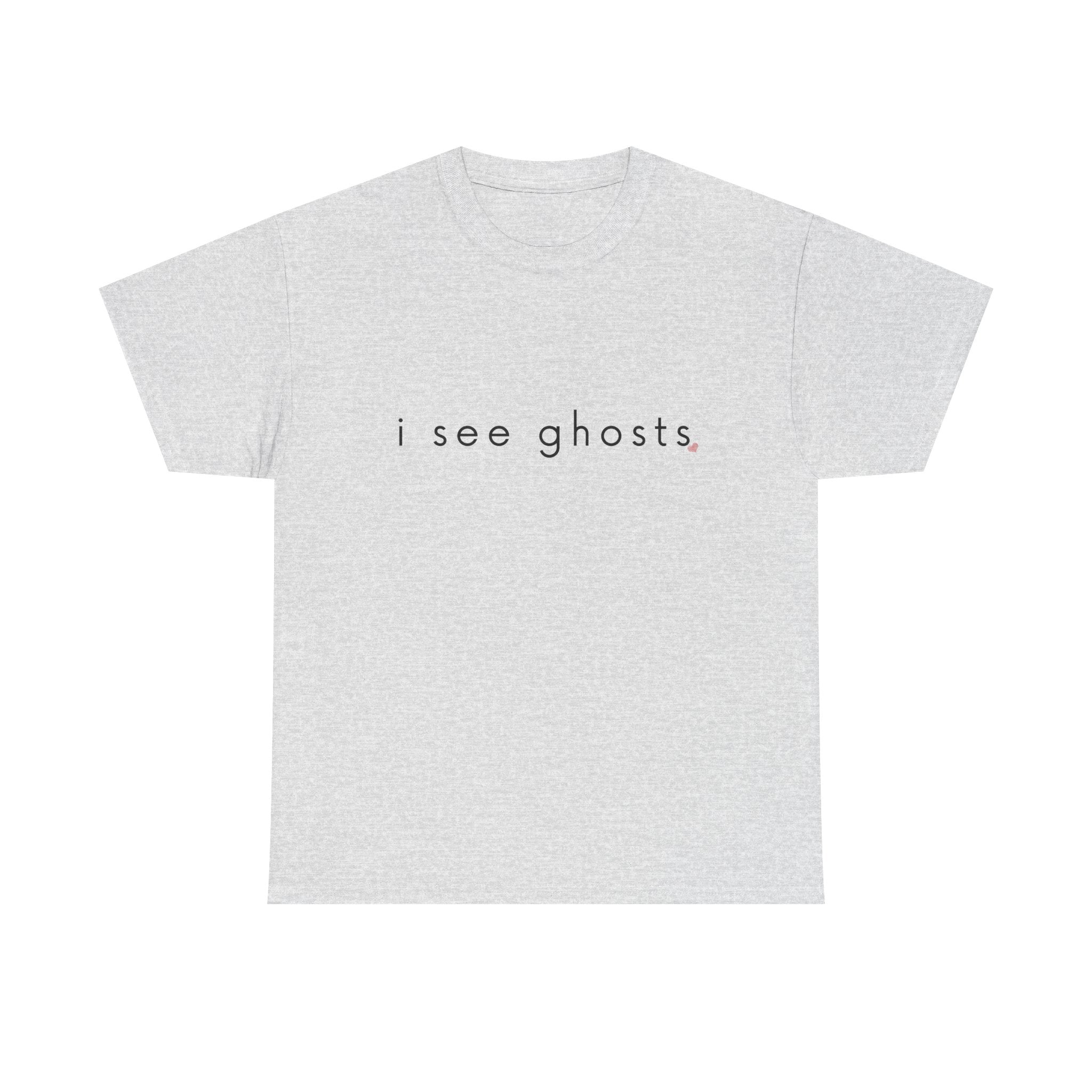 Gray t-shirt with 'i see ghosts' text on a white background