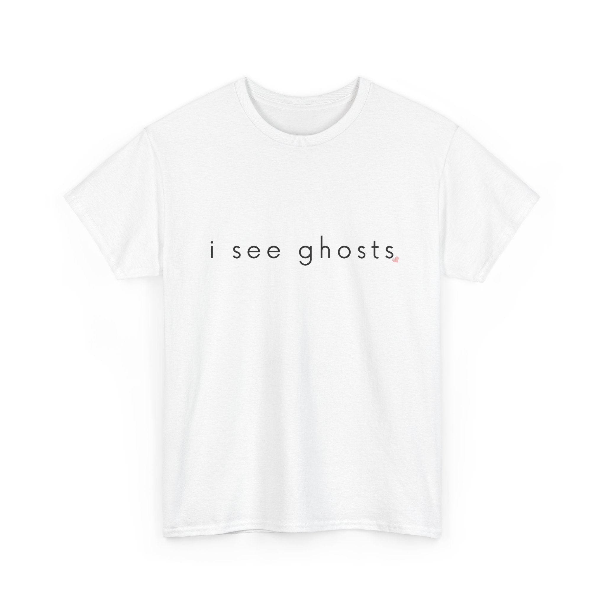 White t-shirt with 'i see ghosts' text on a white background