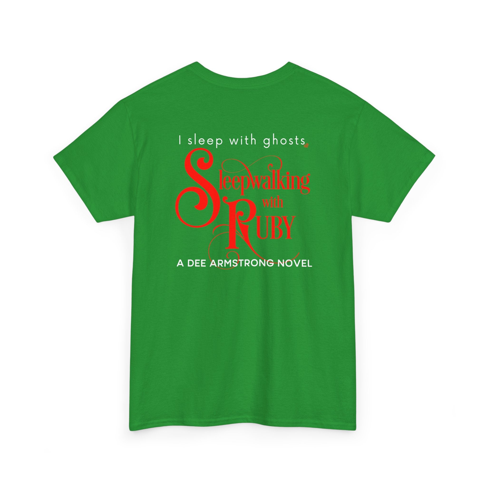 Green t-shirt with text 'I sleep with ghosts. Sleepwalking with Ruby' on the back, promotional for a Dee Armstrong novel.