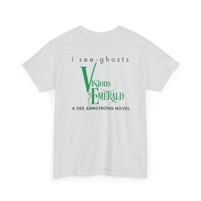 White t-shirt with text 'I see ghosts', 'Visions of Emerald', and 'A Dee Armstrong Novel' on a white background