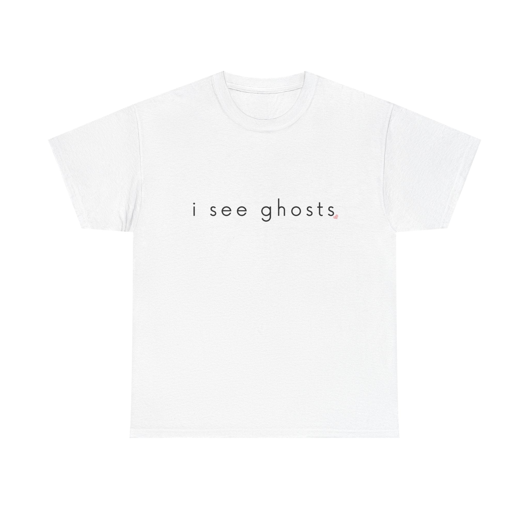 White t-shirt with 'i see ghosts' text on a white background