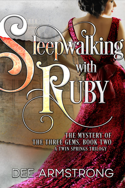 Book cover for 'Sleepwalking with Ruby' by Dee Armstrong featuring the title in stylized text and an image of a woman in a red dress, the story revolves around ghosts, mystery, and romance, set in the backdrop of the Twin Springs trilogy.